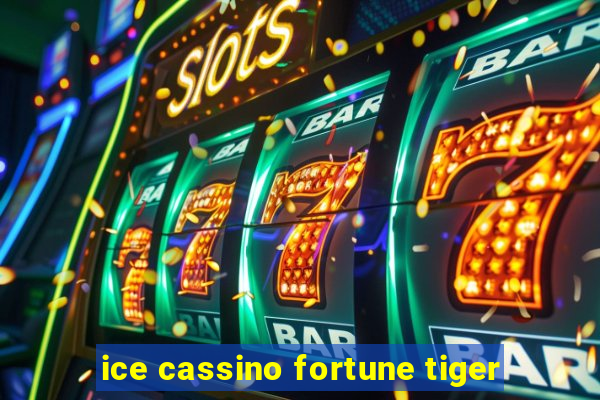 ice cassino fortune tiger